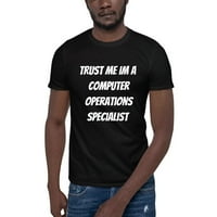 Vjerujte mi im kompjuterskim operacijama Specijalistička majica s kratkim rukavima po nedefiniranim