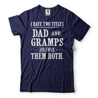 Imaju dva naslova tata i gramp i ja ih raznem oba majica tata i gramps košulja Day Day Day