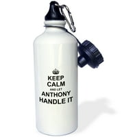 3Droza Ostanite mirni i pustite Anthonyja ruči na to - smiješno lično ime - boca vode, 21-unca