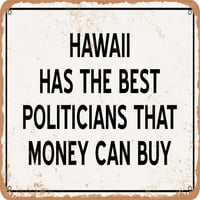 Metalni znak - Havajski političari su najbolji novac može kupiti - Vintage Rusty izgled