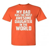 Moj otac ima najneverovatniju kćer na svijetu smiješnoj majici za odrasle Tee