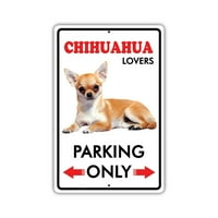 Parking za Chihuahua Lovers za ljubitelje samo novost aluminijski metal 8 x12 znak