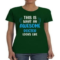 Awesome doktor izgleda kao majica-majica -Sartprints dizajni, ženski X-veliki