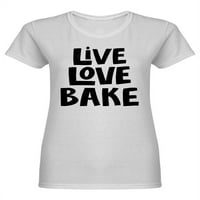 Live Love Bake Frase Dizajnerska majica u obliku ženske žene - MIMage by Shutterstock, ženska XX-velika