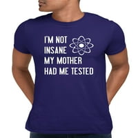 Odrasla osoba nisam luda da mi je majka testirala smiješna majica