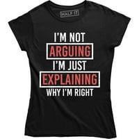 ne raspravljam da objašnjavam zašto sam u pravu rude sassy argument ženska majica