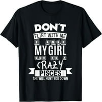 Ne flertuj sa mnom moja djevojka je luda majica za zabavu