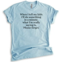 Kad kažem svojoj djeci, učiniću nešto u minutnom majicu, unise ženska majica, smiješna mama mama, Heather