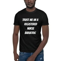 Verujte mi im registrovana medicinska sestra bariatrijska majica kratkih rukava majica u nedefiniranim