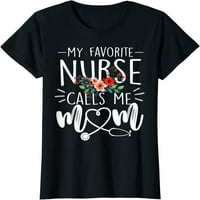 Žene moja omiljena medicinska sestra zove me mama slatka cvijeća majčina dana za poklon majica