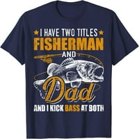 Imaju dva naslova Fisherman tata bas ribolovna majica oca