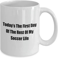 Danas je prvi dan ostatka mog nogometnog života zabavna novost šalica za kafu