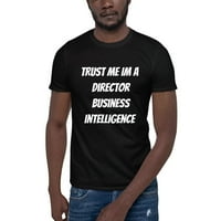 Verujte mi direktoru Business Intelligence Chort majica kratkih rukava majica po nedefiniranim poklonima