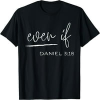 Čak i ako Daniel 3: - Vjera - Biblijski stih - Biblijska citata Majica Crni medij