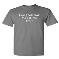 Grammar me čini - majica za unise pamučne majice, drveni ugljen, XL