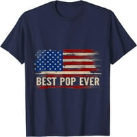 Vintage Best Pop Ever Eve American Flag Očev dan Day Shirt Majica