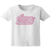 Uživajte u svakom trenutku, motivacijskoj majici žene -Image by shutterstock, ženska