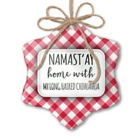 Božićni ukrast Namast'ay Kuća sa mojom dugom dlakom Chihuahua Jednostavne izreke crvene plairane neonblond