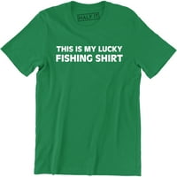 Ovo je moj sretni ribolov ne peru ribolov muške majice