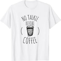 Nema razgovora prije kafe košulje. Funny kafe majica